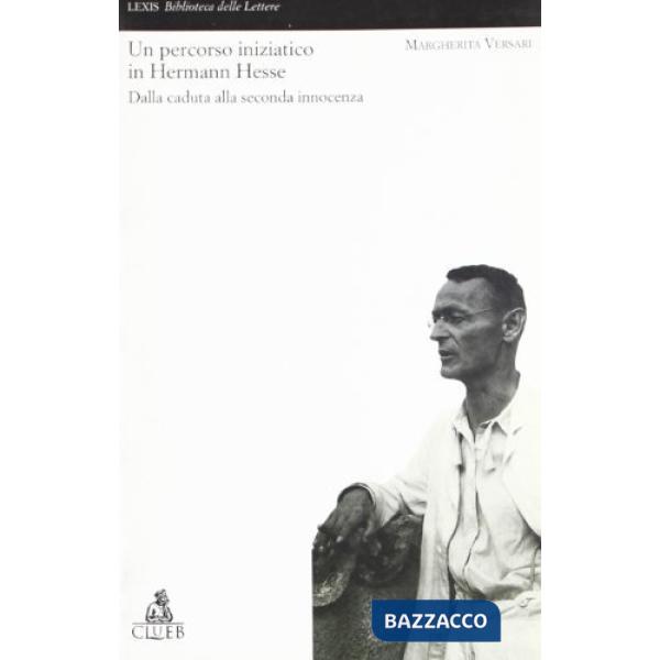 Percorso iniziatico in Hermann Hesse. Dalla caduta alla seconda innocenza (Un)