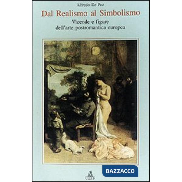 Dal realismo al simbolismo. Vicende e figure dell'arte postromantica europea