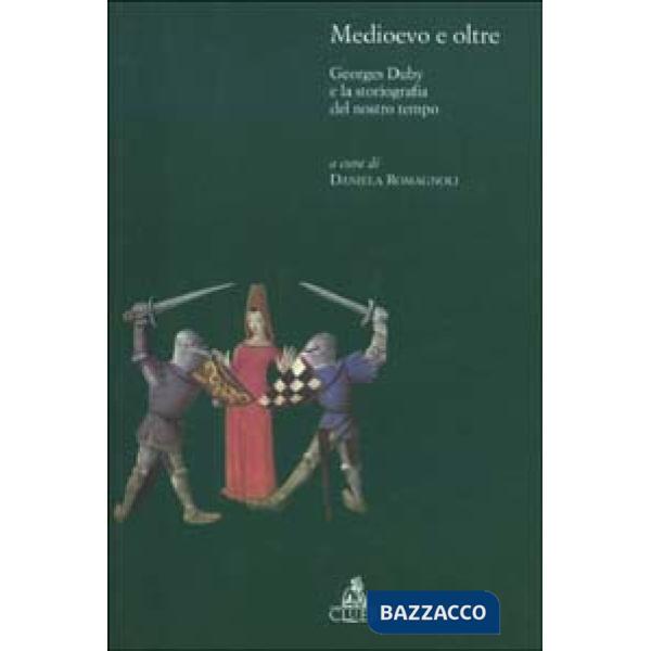 Medioevo e oltre. Georges Duby e la storiografia del nostro tempo