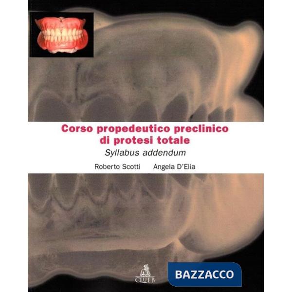 Corso propedeutico preclinico di protesi totale. Syllabus addendum