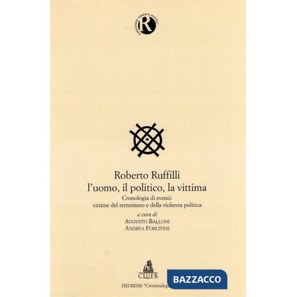 Roberto Ruffilli. L'uomo, il politico, la vittima. Cronologia degli eventi: vittime del terrorismo e della violenza politica