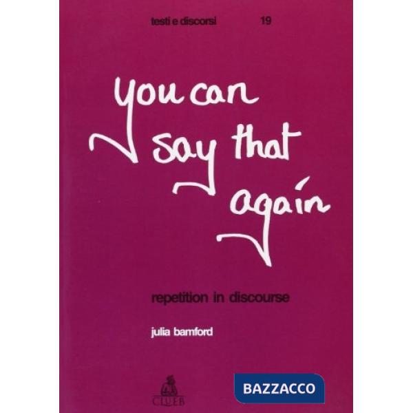 You can say that again. Repetition in discourse