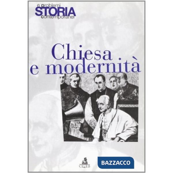Storia e problemi contemporanei. Vol. 26: Chiesa e modernità