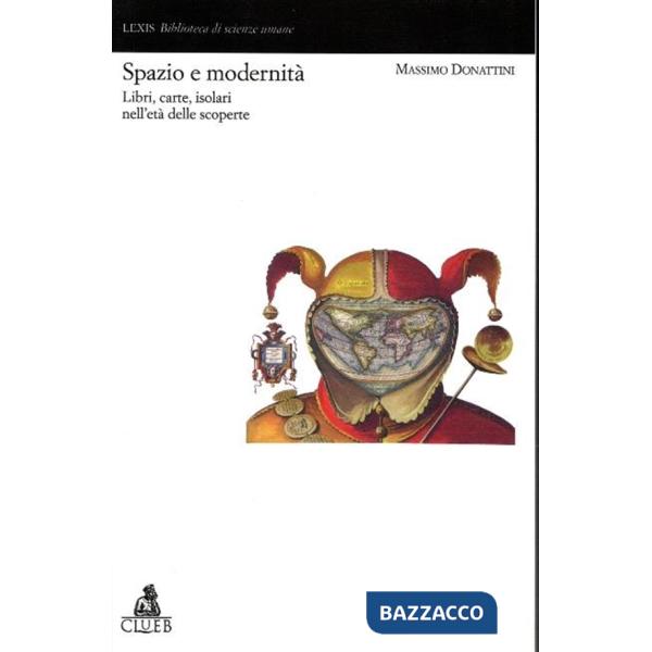 Spazio e modernità. Libri, carte, isolari nell'età delle scoperte