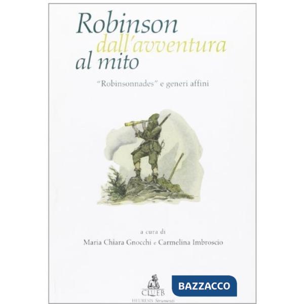 Robinson dall'avventura al mito. «Robinsonnades» e generi affini