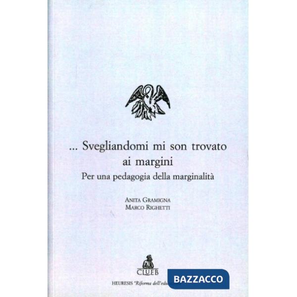 Svegliandomi mi son trovato ai margini. Per una pedagogia della marginalità