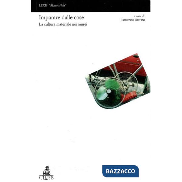 Imparare dalle cose: la cultura materiale nei musei