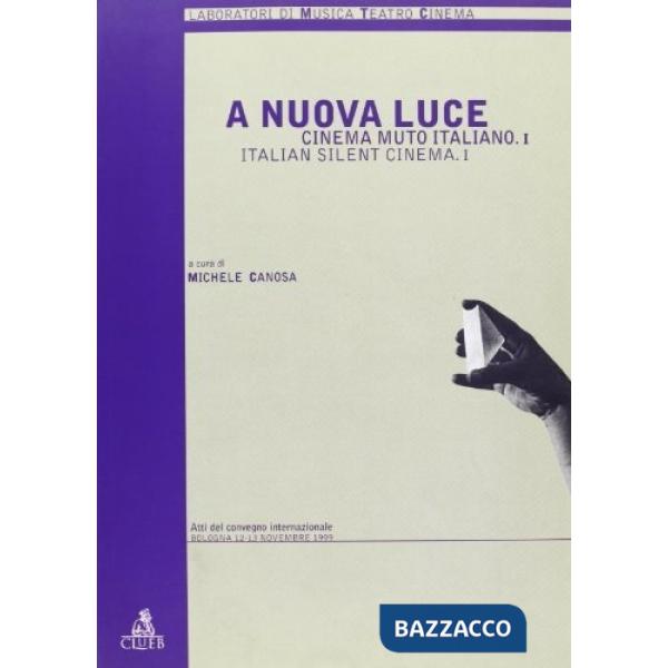 A nuova luce. Cinema muto italiano. Vol. 1