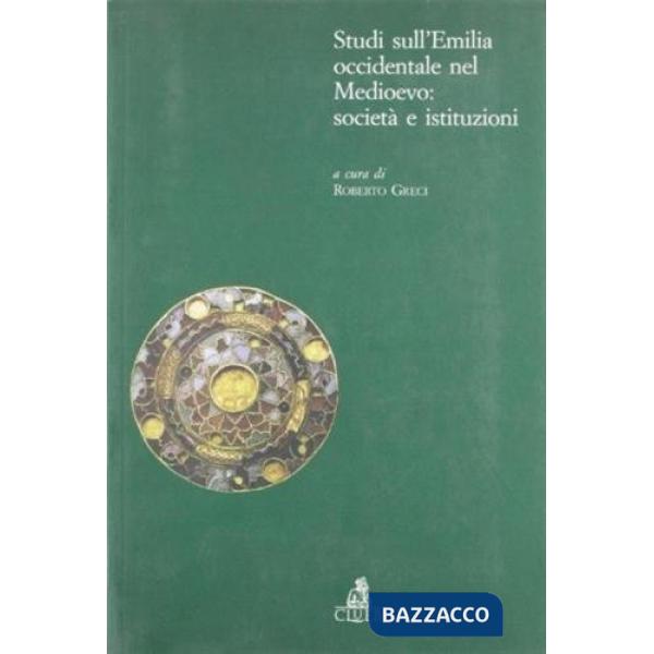 Studi sull'Emilia occidentale nel Medioevo: società e istituzioni