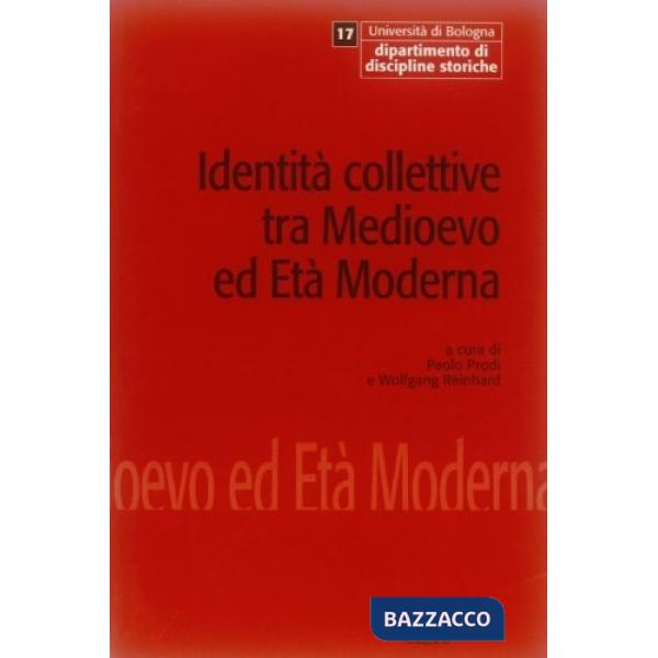 Identità collettive tra Medioevo ed età moderna. Atti del Convegno internazionale di studio