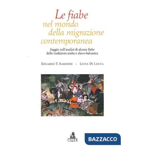 Fiabe nel mondo della migrazione contemporanea. Saggio sull'analisi di alcune fiabe delle tradizioni araba e slavo-balcanica (Le