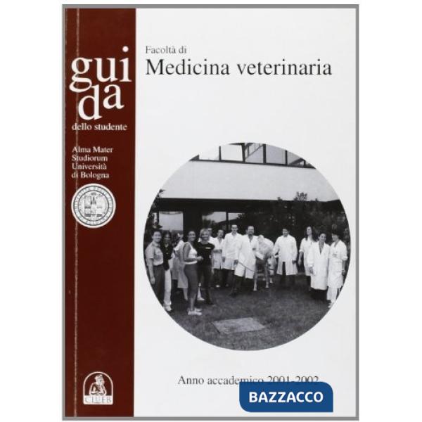 Guida dello studente. Facoltà di medicina veterinaria. Anno accademico 2001-2002