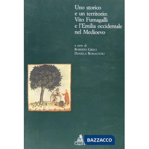 Storico e un territorio: Vito Fumagalli e l'Emilia occidentale nel Medioevo (Uno)