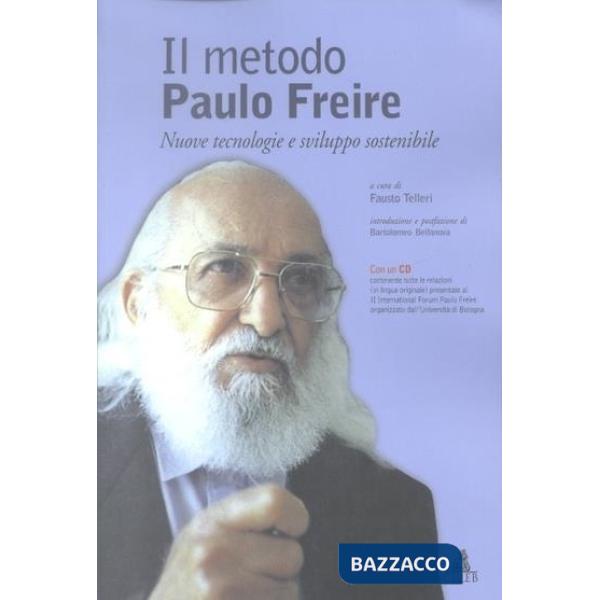 Metodo Paulo Freire. Nuove tecnologie e sviluppo sostenibile. Con CD-ROM (Il)