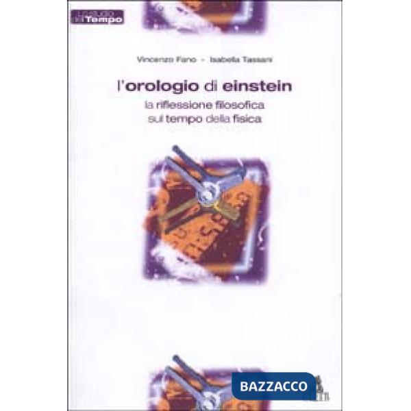 Orologio di Einstein. La riflessione filosofica sul tempo della fisica (L')