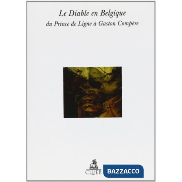 Diable en Belgique. Du prince de Lione à Gaston Compère (Le)