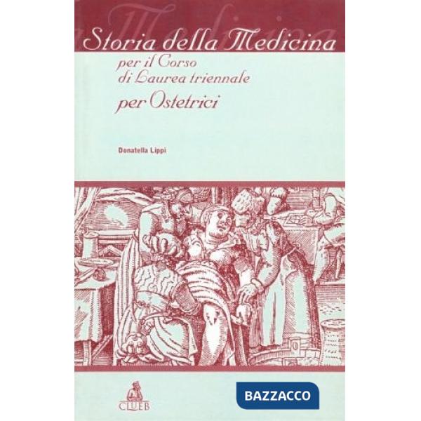 Storia della medicina. Per il corso di laurea triennale per ostetrici