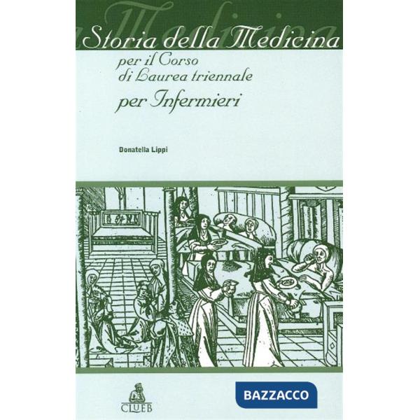 Storia della medicina. Per il corso di laurea triennale per infermieri