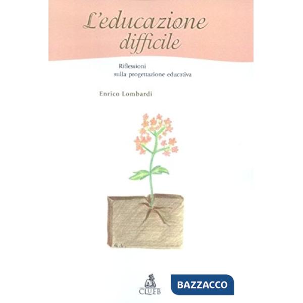 Educazione difficile. Riflessi sulla progettazione educativa (L')