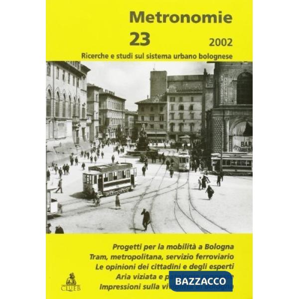 Metronomie. Ricerche e studi sul sistema urbano bolognese (2002). Vol. 23