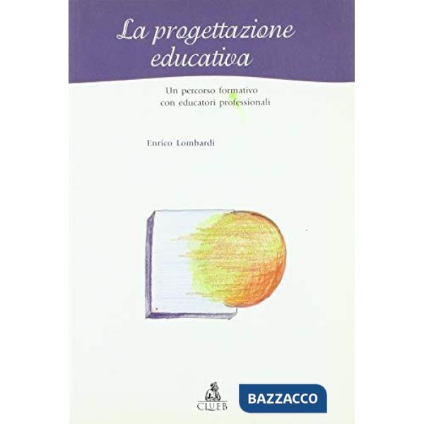 Progettazione educativa. Un percorso formativo con educatori professionali (La)