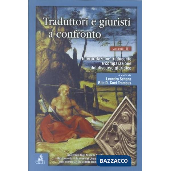 Traduttori e giuristi a confronto. Interpretazione traducente e comparazione del discorso giuridico. Vol. 2