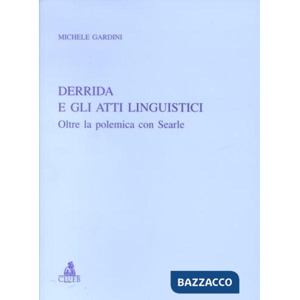 Derrida e gli atti linguistici. Oltre la polemica con Searle