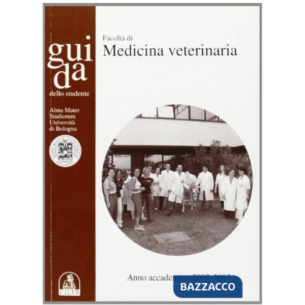 Guida dello studente per la Facoltà di medicina veterinaria. Anno accademico 2002-2003