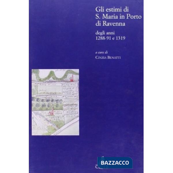 Estimi di S. Maria in porto di Ravenna negli anni 1288-91 e 1319