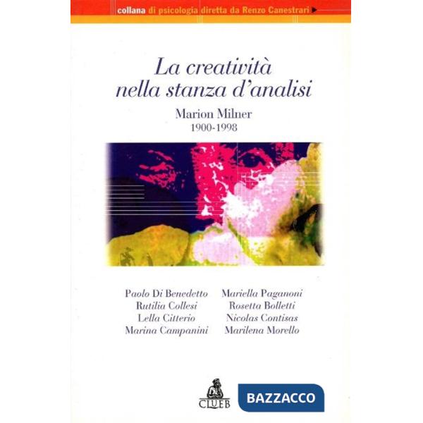Creatività nella stanza d'analisi. Marion Milner 1900-1998 (La)