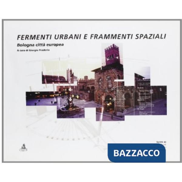 Frammenti urbani e frammenti spaziali. Bologna città europea