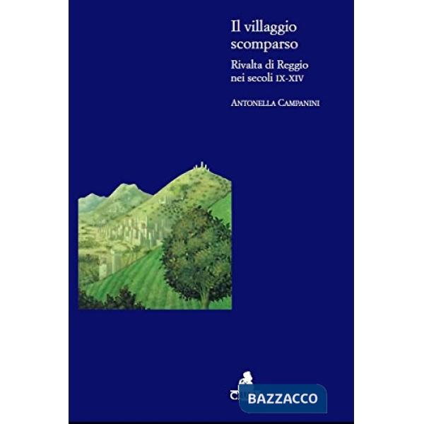 Villaggio scomparso. Rivalta di Reggio nei secoli IX-XIV (Il)