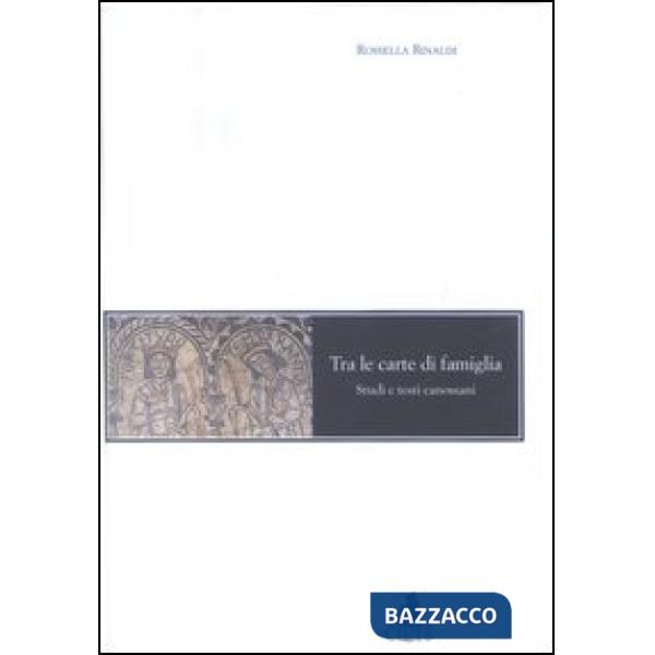 Tra le carte di famiglia. Studi e testi canossiani