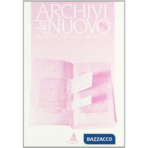 Archivi del nuovo. Notizie di casa Moretti vol. 10-11