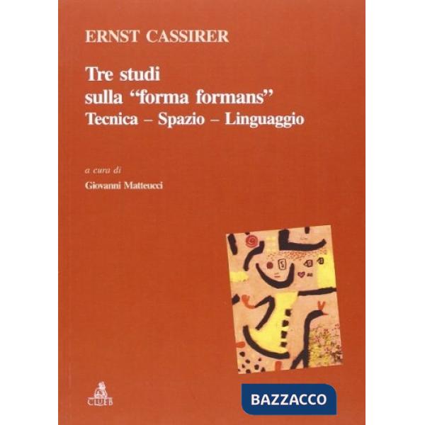 Tre studi sulla «forma formans». Tecnica, spazio, linguaggio