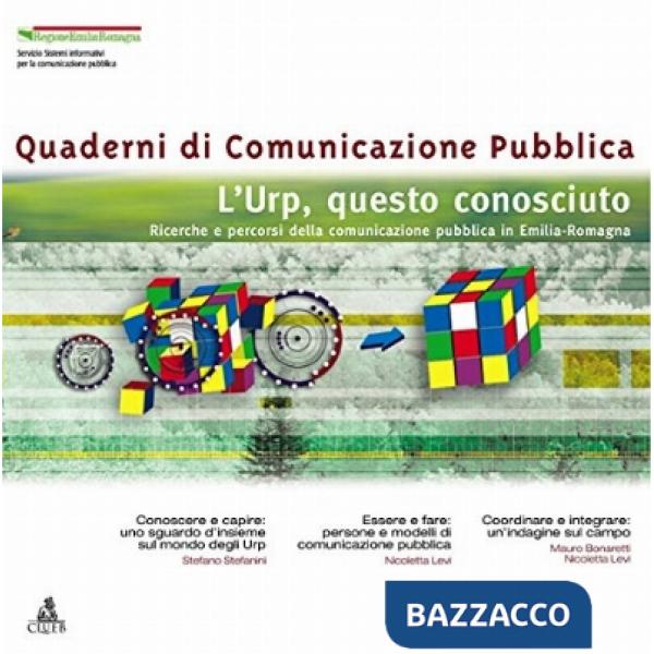 URP questo sconosciuto. Ricerche e percorsi della comunicazione pubblica in Emilia Romagna (L')