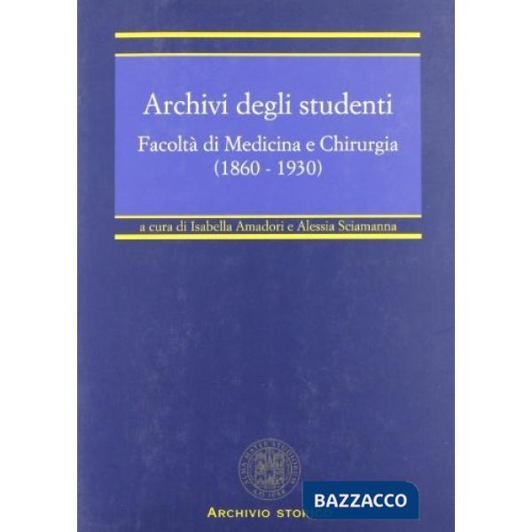 Archivi degli studenti. Facoltà di medicina e chirurgia (1860-1930)