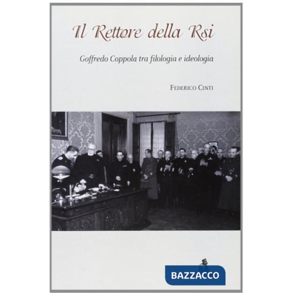 Rettore della RSI. Goffredo Coppola tra filologia e ideologia (Il)
