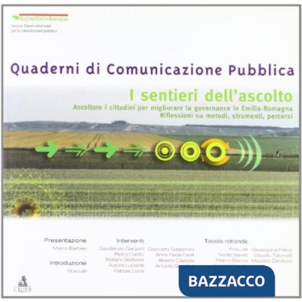 Sentieri dell'ascolto. Ascoltare i cittadini per migliorare la governance in Emilia Romagna. Riflessioni su metodi, strumenti, p