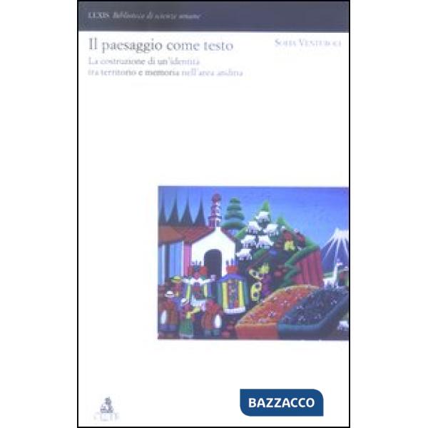 Paesaggio come testo. La costruzione di un'identità tra territorio e memoria nell'area andina (Il)