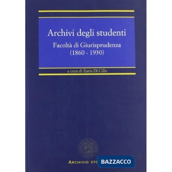 Archivi degli studenti. Facoltà di giurisprudenza (1860-1930)