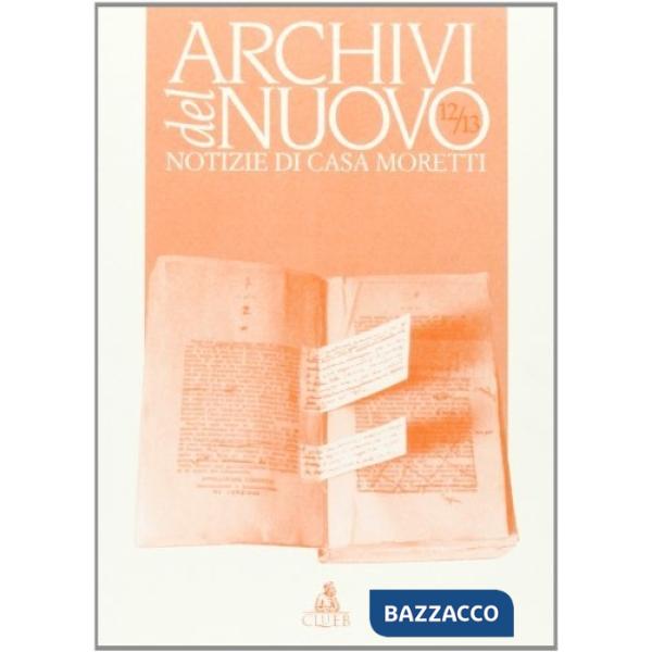 Archivi del nuovo. Notizie di casa Moretti vol. 12-13