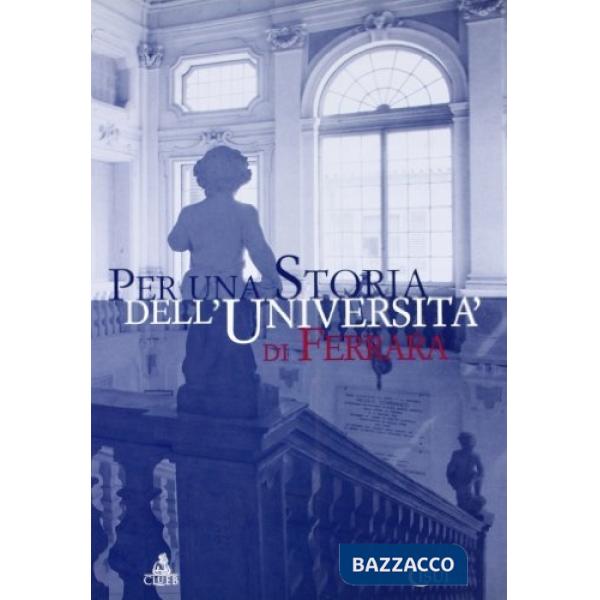 Per una storia dell'università di Ferrara