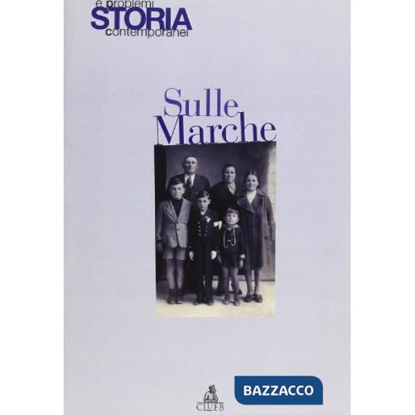Storia e problemi contemporanei. Vol. 37: Sulle Marche