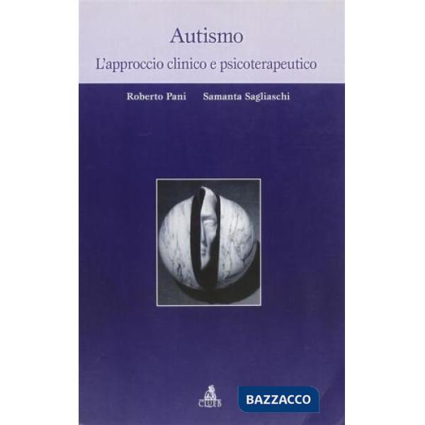 Autismo. L'approccio clinico e psicoterapeutico