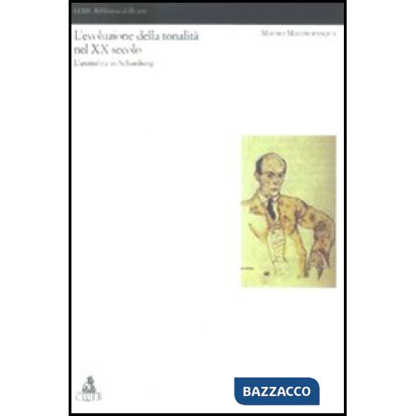 Evoluzione della tonalità nel XX secolo. L'atonalità in Schönberg (L')