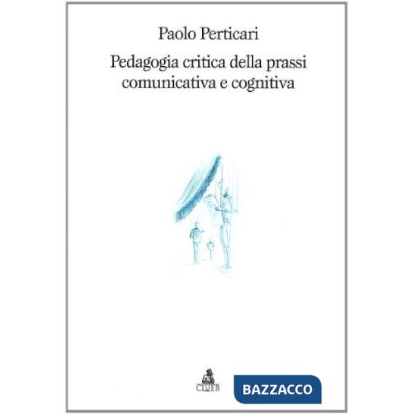 Pedagogia critica della prassi comunicativa e cognitiva