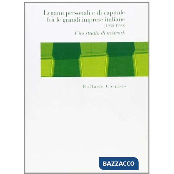 Legami personali e di capitale fra le grandi imprese italiane (1986-1990). Uno studio di network