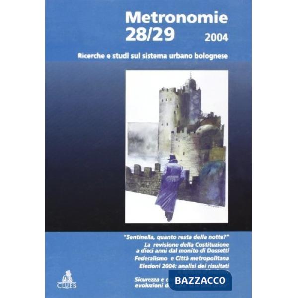 Metronomie. Ricerche e studi sul sistema urbano bolognese (2004) vol. 28-29