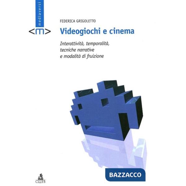 Videogiochi e cinema. Interattività, temporalità, tecniche narrative e modalità di fruizione
